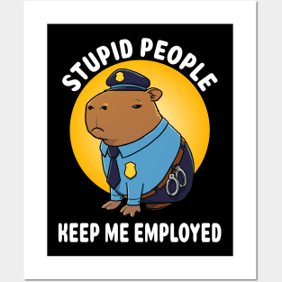 Stupid people keep me employed Capybara Police Costume Posters and Art